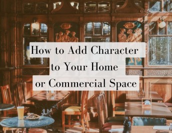  How to Add Character to Your Home  or Business 